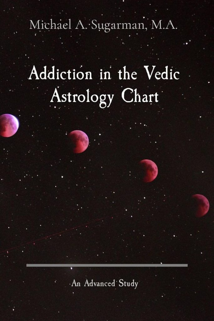 Book Summary: Addiction in the Vedic Astrology Chart by Michael Sugarman