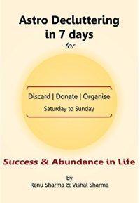 Book Summary: Astro Decluttering in 7 Days for Success and Abundance in Life by Renu Sharma