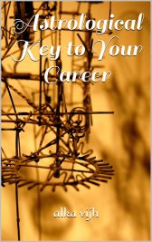 Book Summary: Astrological Key to Your Career by Alka Vijh – Unlocking Career Success Through Astrology