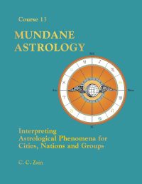 Mundane Astrology by C.C. Zain Book Cover – Exploring the Cosmic Forces Shaping Nations and History