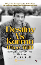 Destiny Vs Karma (Free-Will): Through DNA Astrology from Past Life Karma