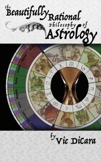 Book Summary: The Beautifully Rational Philosophy of Astrology by Vic DiCara