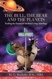 The Bull, The Bear, and The Planets by M.G. Bucholtz Book Cover – Financial Astrology for Trading Success