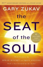 Book Summary: The Seat of the Soul by Gary Zukav