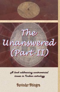 Book Summary: The Unanswered: Resolving Controversial Issues in Jyotish by Devinder Dhingra