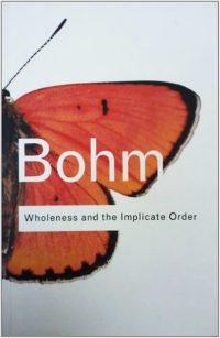 Book Summary: Wholeness and the Implicate Order by David Bohm